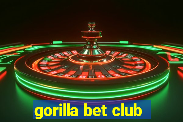 gorilla bet club